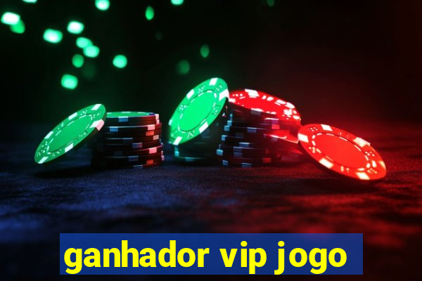 ganhador vip jogo